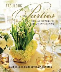 Maybe you would like to learn more about one of these? Fabulous Parties Food And Flowers For Elegant Entertaining Dark Peggy Held Mark Richard David Amazon In Books