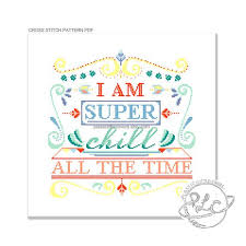 I Am Super Chill All The Time Typography Modern Cross Stitch Etsy Cross Stitch Patterns Modern Cross Stitch Patterns Modern Cross Stitch