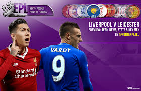 Head to head statistics and prediction, goals, past matches, actual form for premier league. Liverpool Vs Leicester Preview Team News Stats Key Men Epl Index Unofficial English Premier League Opinion Stats Podcasts