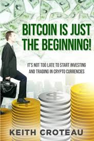 Ripple uses blockchain technology to make international payments faster and more. Bitcoin Is Just The Beginning It S Not Too Late To Start Investing And Trading In Cryptocurrencies Croteau Keith 9780986311260 Amazon Com Books