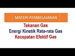 Menganalisis Tekanan Gas Energi Kinetik Dan Kecepatan Efektif Energi Penekanan Fisika