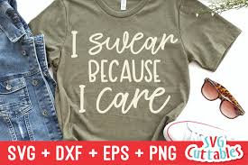 Download Funny Svg I Swear Because I Care Shirt Design 360510 Cut Files Design Bundles