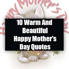 Show you love and appreciation to the woman. 10 Warm And Beautiful Happy Mother S Day Quotes