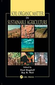 Organic matter is a reservoir of nutrients that can be released to the soil. Soil Organic Matter In Sustainable Agriculture Advances In Agroecology 1 Magdoff Fred Weil Ray R Amazon Com
