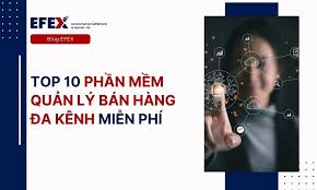 Top 10 phần mềm quản lý bán hàng đa kênh tốt nhất, dễ sử dụng