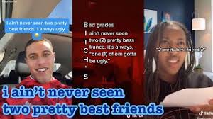 Check spelling or type a new query. I Ain T Never Seen Two Pretty Best Friends Tik Tok Youtube