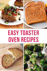 15 Easy Toaster Oven Recipes For Beginners Toaster Oven Recipes Oven Recipes Delicious Vegetarian Dinner
