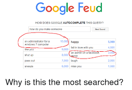 We did not find results for: Google Feud How Does Google Autocomplete This Query How Do You Make Someone Next Round An Administrator For A Windows 7 Computer Ike You Shut Up Pass Out Sneeze 10000 Happy 9000