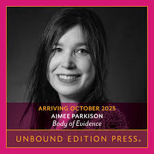 Unbound Edition Press today announced it will publish Aimee Parkison's  cross-genre collection of stories, Body of Evidence. The title, which  blends real-life crime reports and speculative fiction, is scheduled for  publication in