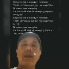 Shawty say she like, like ready 'cause she freaky. Shawty S Like A Melody In My Head That I Can T Keep Out Got Me Singin Like It S Like My Ipod Stuck On Replay Replay Shawty S Like A Melody In My Head That