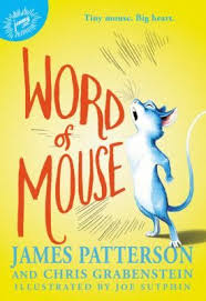 Word Of Mouse Book Patterson James The Illuminating Journey Of A Very Special Mouse And The Unexpected Friendships He James Patterson Words Patterson