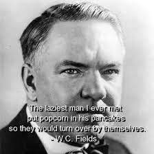 Fields was born as william claude dunkenfield in january of 1880. 14 Wc Fields Quotes Ideas Quotes Fields Mottos To Live By