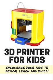 3d Printer For Kids From Easy To Use Modeling Software To Simple Printing If You Are Looking For A Kids 3d Printer Look Printer 3d Printer 3d Printer Pen