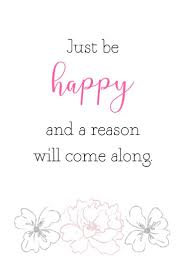 15 Cute Happy Quotes About Life Plus Free Printable Happy Quotes List In 2020 Just Happy Quotes Happy Quotes Smile Cute Happy Quotes