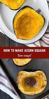 How To Cook Acorn Squash Two Ways With Video Recipe Acorn Squash Recipes Healthy How To Cook Squash Acorn Squash Baked