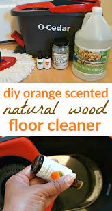 Diy Orange Natural Wood Floor Cleaner The Best Way To Mop Period Wood Floor Cleaner Natural Wood Floor Cleaner Natural Wood Flooring