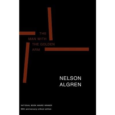 The Man with the Golden Arm (50th Anniversary Edition) - 50th Edition by  Nelson Algren (Paperback) : Target