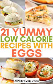 With these recipes, you can cook an incredible dinner at home without exceeding 500 calories per serving. 21 Low Calorie Egg Recipes You Re Going To Love All Nutritious