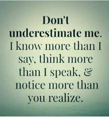 Maybe you would like to learn more about one of these? Don T Underestimate Me Words Quotes Inspirational Quotes Quotable Quotes