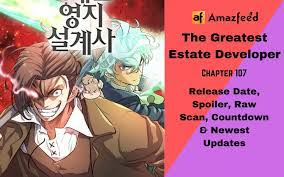 The Greatest Estate Developer Chapter 107 Reddit Spoilers, Raw Scan,  Release Date, Countdown & Where To Read? » Amazfeed