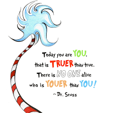 There is no one alive who is youer than you. ― dr. Today You Are You That Is Truer Than True There Is No One Alive Who Is Youer Than You Dr Birthday Quotes Funny Birthday Quotes For Her Birthday Girl Quotes