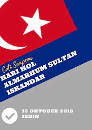Latest information about sultan ibrahim ibni almarhum sultan iskandar updated on june 24 2021. Cuti Hari Hol Almarhum Sultan Iskandar 2020
