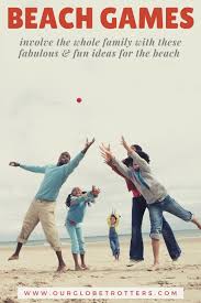 Use pinterest to share ideas with your clients. Fun Family Games To Play At The Beach Year Round Our Globetrotters