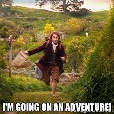 I M Going On An Adventure Adventure Meme Meme Generator