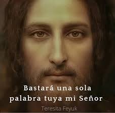 BASTA SOLO UNA PALABRA Para calmar mi sed, para sanar la herida y liberarme  de la tristeza. Basta solo una palabra tuya, para derribar los muros de mi  tristeza y calmar las