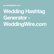Wedding Hashtag Generator Weddingwire Com Wedding Hashtag Generator Wedding Hashtag Hashtag Generator