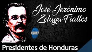 Presidentes de Honduras José Jerónimo Zelaya Fiallos