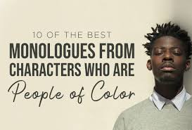 10 Of The Best Monologues From Characters Who Are People Of Color Performerstuff More Good Stuff Free monologues material for auditions and acting classes. 10 of the best monologues from