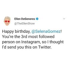Happy Birthday Selenagomez Youre The 3rd Most Followed Person On Instagram So I Thought Id Send You This On Twit School Quotes Funny Funny Quotes Funny Texts