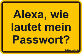 Alexa Wie Lautet Mein Passwort Witzige Spruche Coole Spruche Spruche