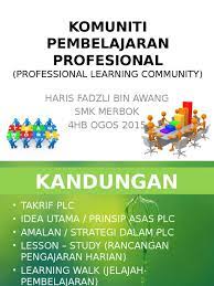 Profesional dapat dibentuk melalui komuniti pembelajaran profesional di sekolah ? berdasarkan. Komuniti Pembelajaran Profesional