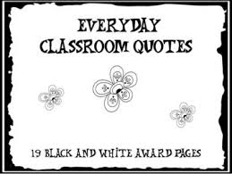 Black And White Classroom Quotes Everyday Classroom Quotes Ready Quotes Classroom Quotes Classroom