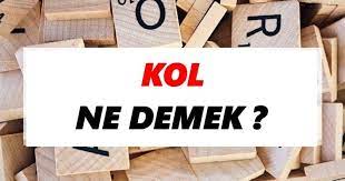 kol ne demek tdk ya gore kol sozluk anlami nedir tdk anlami haberleri