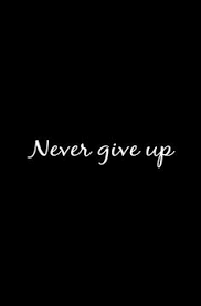 Motivational never give up quotes. Never Give Up Quotes