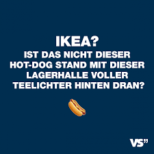 Ikea Ist Das Nicht Diese Hot Dog Stand Mit Dieser Lagerhalle Voller Teelichter Hinten Dran Visual Statements Zitate Geben Witzige Spruche Lustige Spruche