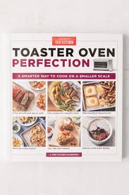Looking for air fryer recipes? Toaster Oven Perfection A Smarter Way To Cook On A Smaller Scale By America S Test Kitchen Urban Outfitters Canada
