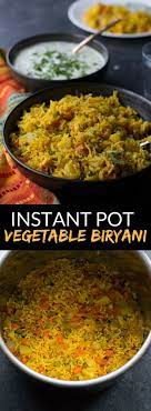 Instant Pot Vegetable Biryani Recipe Vegetarian Instant Pot Vegan Instant Pot Recipes Vegetarian Rice Dishes