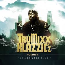 2pac Tru Mixx Klazzics Vol 4 2008 Big Syke 2pac Mixtape
