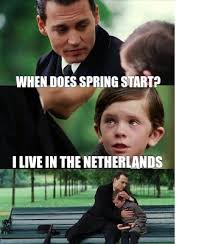Next to that we're currently in the process of joining the history meme coalition. Meme Creator Funny When Does Spring Start I Live In The Netherlands Meme Generator At Memecreator Org