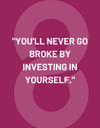 Once you're above the level of 25. 8 Personal Development Quotes To Help You Invest In Yourself