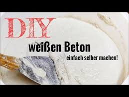 Weissen Beton Einfach Und Gunstig Selber Machen Diy Bastelbeton Kreativbeton Youtube Kreativbeton Selber Machen Basteln Mit Beton