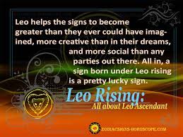 Cancer rising describes the way you project yourself. Leo Rising Personality Traits Of Leo Ascendant 12 Rising Signs