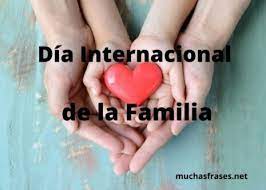El día internacional de la familia, fue proclamado por la asamblea general de las naciones unidas en el año 1993, con el fin de otorgar la importancia a la. Frases Para El 15 De Mayo Y Mensajes Dia Internacional De La Familia 2021