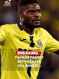 Thomas Partey is expected to depart Villarreal at the end of the season,  with reports indicating the Ghanaian midfielder failed to fully convince  the club during his spell. With his contract expiring ...