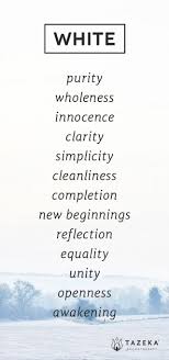 The Psychology Of Color I Have Always Liked The Purity Of White And No It Has Nothing To Do With Skin Color Which Is Color Psychology Color Meanings Words