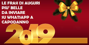 Capodanno 2019 Le Frasi Di Auguri Piu Belle Da Mandare Su Whatsapp Ad Amici E Parenti Ultime Notizie Flash